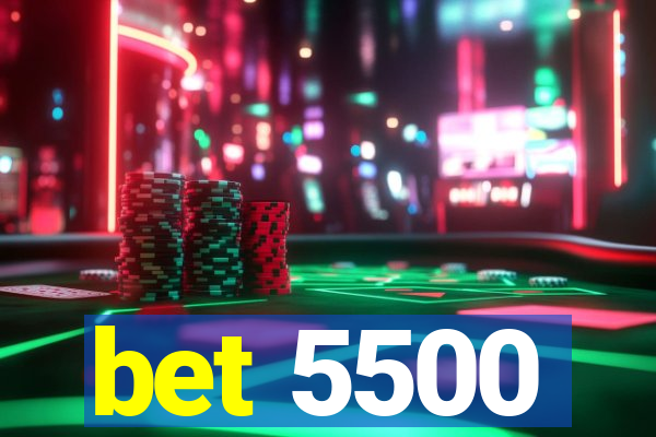 bet 5500